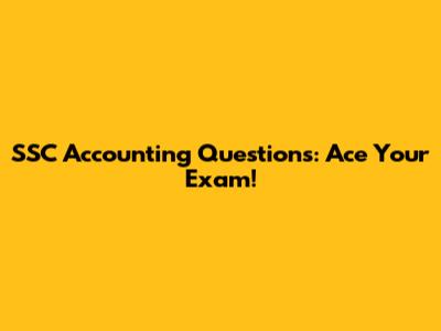 SSC Accounting Questions: Ace Your Exam!