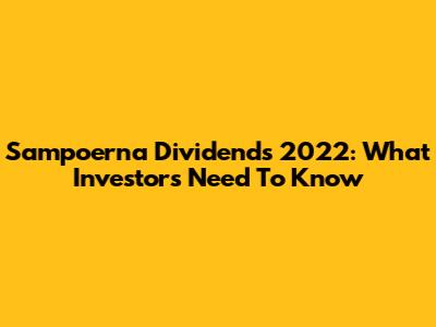 Sampoerna Dividends 2022: What Investors Need To Know