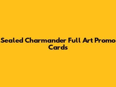 Sealed Charmander Full Art Promo Cards