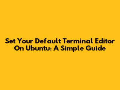 Set Your Default Terminal Editor On Ubuntu: A Simple Guide