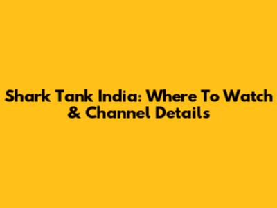 Shark Tank India: Where To Watch & Channel Details
