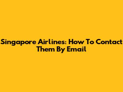 Singapore Airlines: How To Contact Them By Email