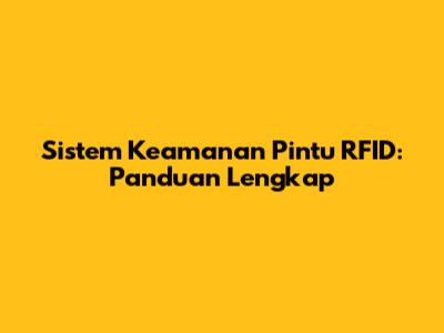 Sistem Keamanan Pintu RFID: Panduan Lengkap
