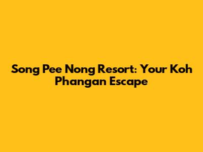 Song Pee Nong Resort: Your Koh Phangan Escape