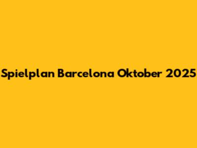 Spielplan Barcelona Oktober 2025