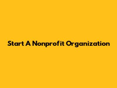 Start A Nonprofit Organization