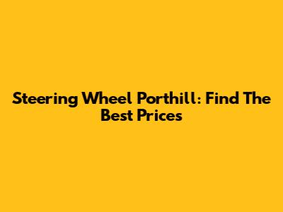 Steering Wheel Porthill: Find The Best Prices