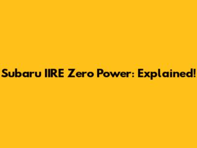 Subaru IIRE Zero Power: Explained!
