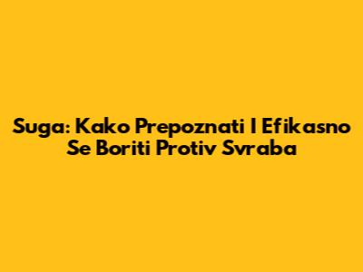 Suga: Kako Prepoznati I Efikasno Se Boriti Protiv Svraba