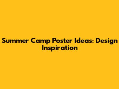 Summer Camp Poster Ideas: Design Inspiration