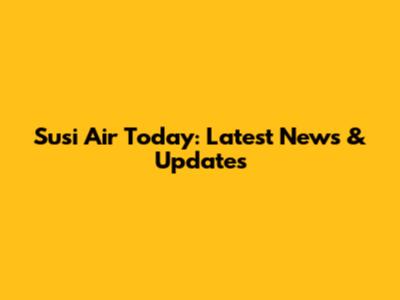 Susi Air Today: Latest News & Updates