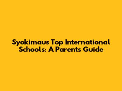 Syokimau's Top International Schools: A Parent's Guide