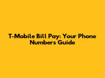 T-Mobile Bill Pay: Your Phone Number's Guide
