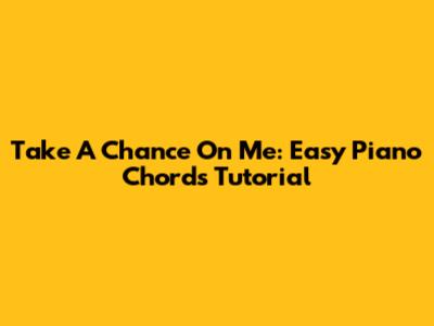 Take A Chance On Me: Easy Piano Chords Tutorial