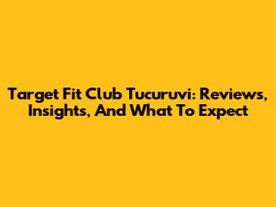 Target Fit Club Tucuruvi: Reviews, Insights, And What To Expect