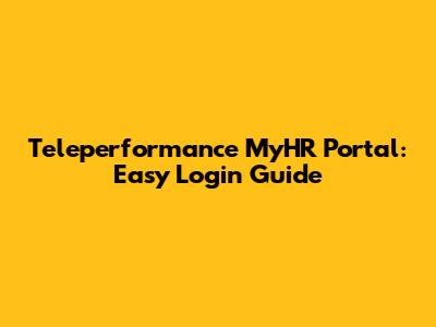Teleperformance MyHR Portal: Easy Login Guide