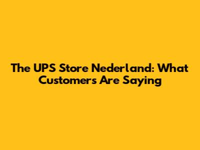 The UPS Store Nederland: What Customers Are Saying