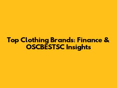 Top Clothing Brands: Finance & OSCBESTSC Insights