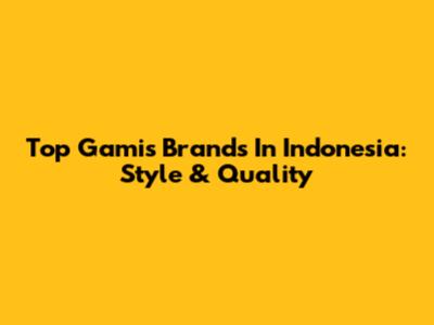 Top Gamis Brands In Indonesia: Style & Quality