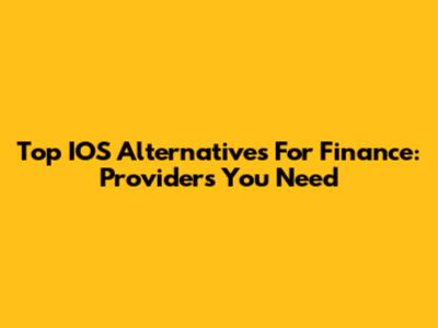 Top IOS Alternatives For Finance: Providers You Need