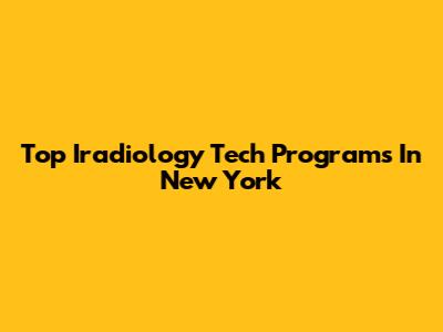 Top Iradiology Tech Programs In New York