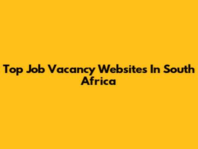 Top Job Vacancy Websites In South Africa