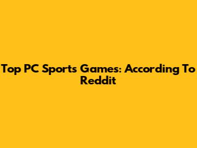 Top PC Sports Games: According To Reddit