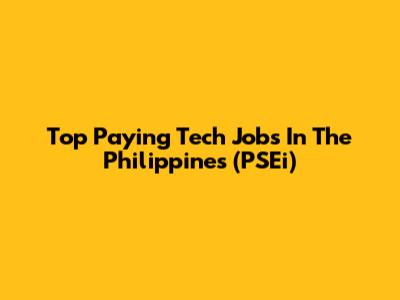 Top Paying Tech Jobs In The Philippines (PSEi)