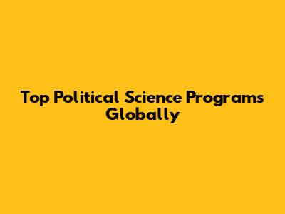 Top Political Science Programs Globally