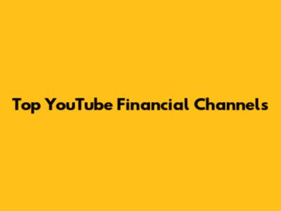 Top YouTube Financial Channels