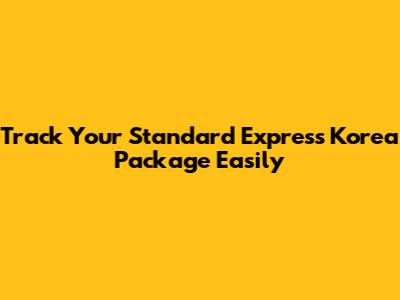 Track Your Standard Express Korea Package Easily