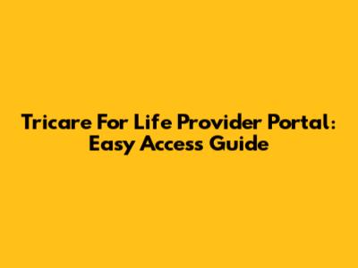 Tricare For Life Provider Portal: Easy Access Guide