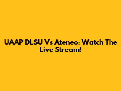UAAP DLSU Vs Ateneo: Watch The Live Stream!