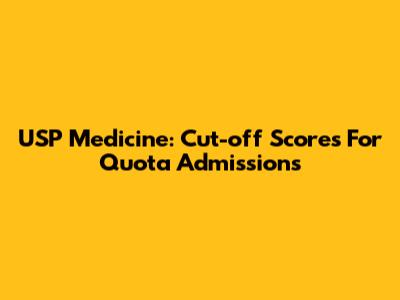 USP Medicine: Cut-off Scores For Quota Admissions