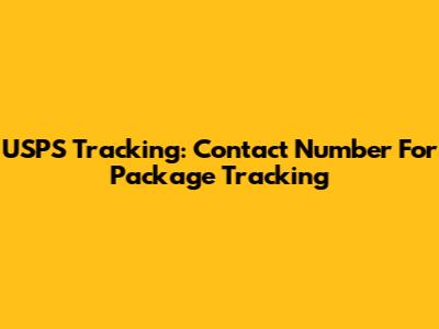 USPS Tracking: Contact Number For Package Tracking
