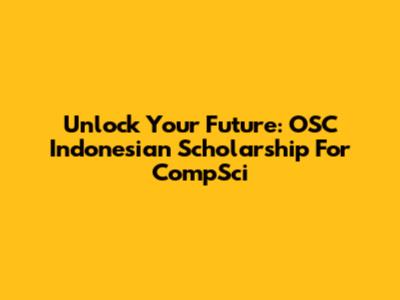 Unlock Your Future: OSC Indonesian Scholarship For CompSci
