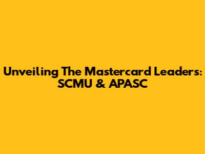 Unveiling The Mastercard Leaders: SCMU & APASC