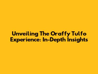 Unveiling The Oraffy Tulfo Experience: In-Depth Insights