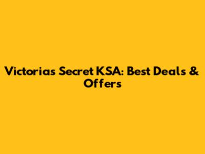 Victoria's Secret KSA: Best Deals & Offers