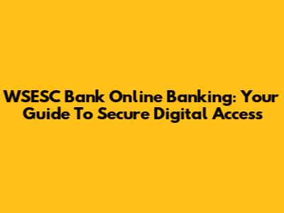 WSESC Bank Online Banking: Your Guide To Secure Digital Access