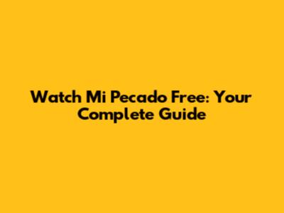 Watch 'Mi Pecado' Free: Your Complete Guide
