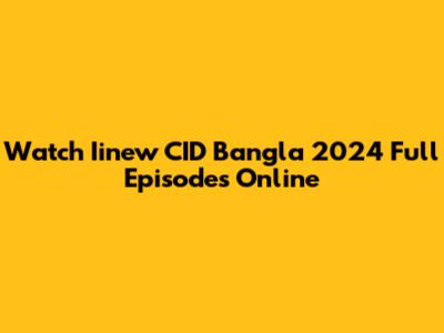 Watch Iinew CID Bangla 2024 Full Episodes Online