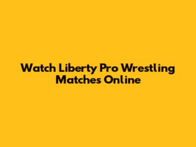 Watch Liberty Pro Wrestling Matches Online