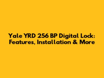 Yale YRD 256 BP Digital Lock: Features, Installation & More