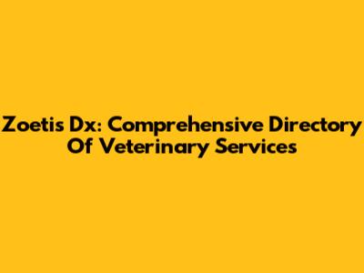 Zoetis Dx: Comprehensive Directory Of Veterinary Services